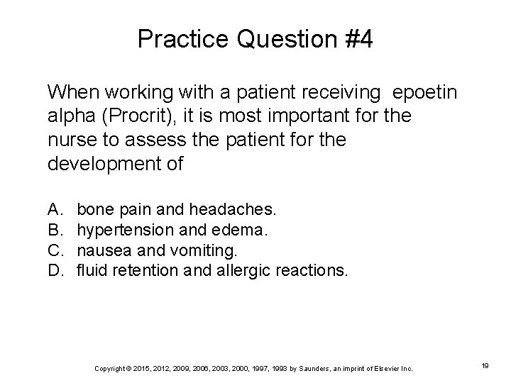 Practice Question #4 When working with a patient receiving epoetin alpha (Procrit), it is