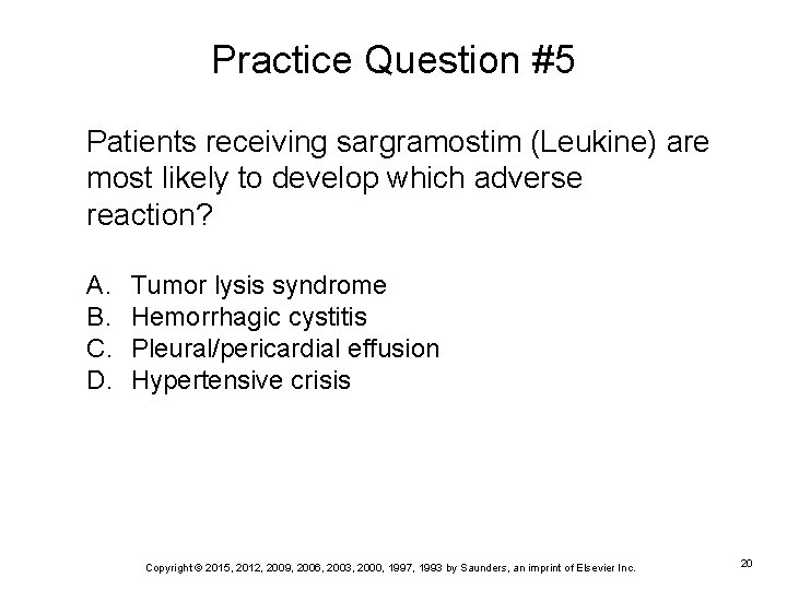 Practice Question #5 Patients receiving sargramostim (Leukine) are most likely to develop which adverse