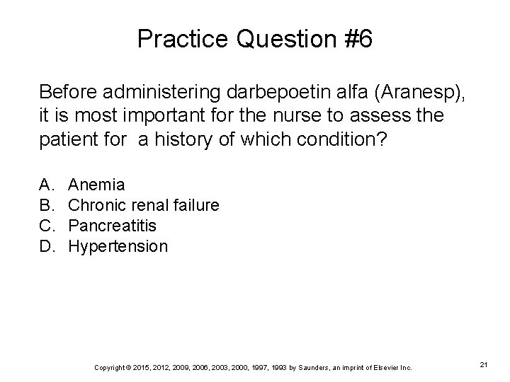 Practice Question #6 Before administering darbepoetin alfa (Aranesp), it is most important for the