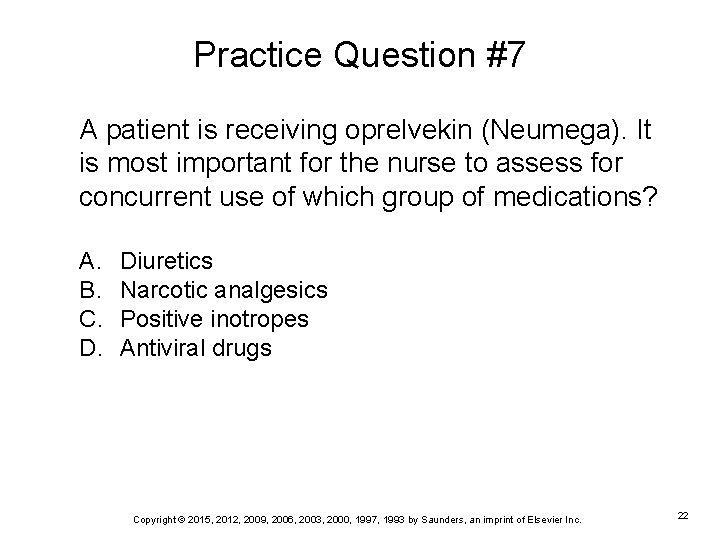 Practice Question #7 A patient is receiving oprelvekin (Neumega). It is most important for