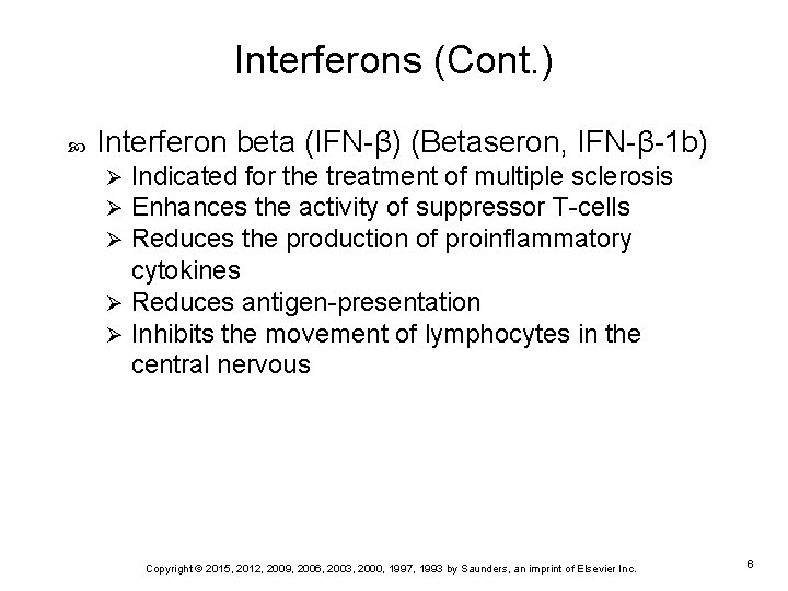 Interferons (Cont. ) Interferon beta (IFN-β) (Betaseron, IFN-β-1 b) Indicated for the treatment of