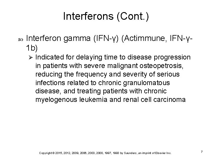 Interferons (Cont. ) Interferon gamma (IFN-γ) (Actimmune, IFN-γ 1 b) Ø Indicated for delaying