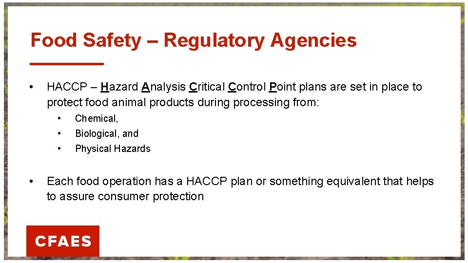 Food Safety – Regulatory Agencies • • HACCP – Hazard Analysis Critical Control Point