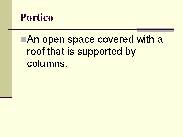 Portico n. An open space covered with a roof that is supported by columns.