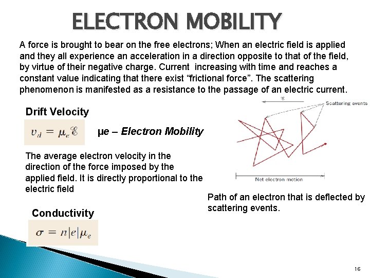 ELECTRON MOBILITY A force is brought to bear on the free electrons; When an