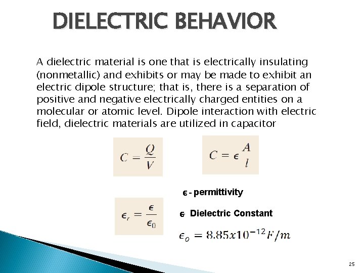 DIELECTRIC BEHAVIOR A dielectric material is one that is electrically insulating (nonmetallic) and exhibits