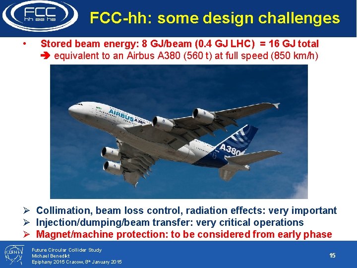 FCC-hh: some design challenges • Stored beam energy: 8 GJ/beam (0. 4 GJ LHC)