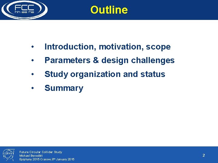 Outline • Introduction, motivation, scope • Parameters & design challenges • Study organization and