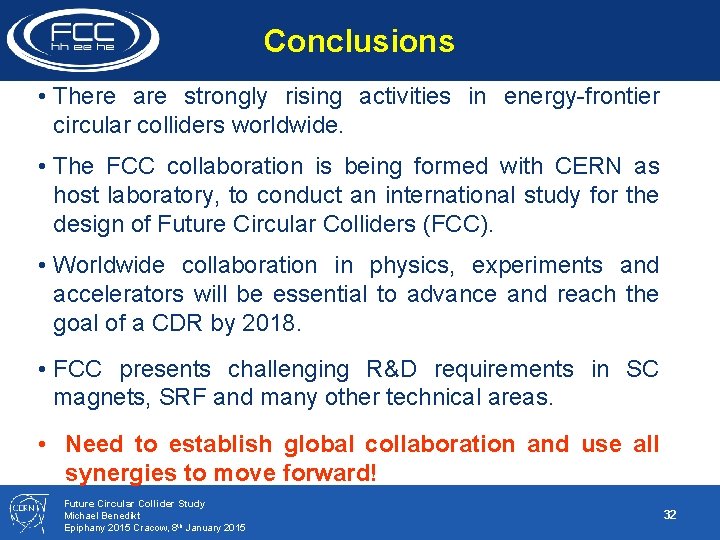 Conclusions • There are strongly rising activities in energy-frontier circular colliders worldwide. • The