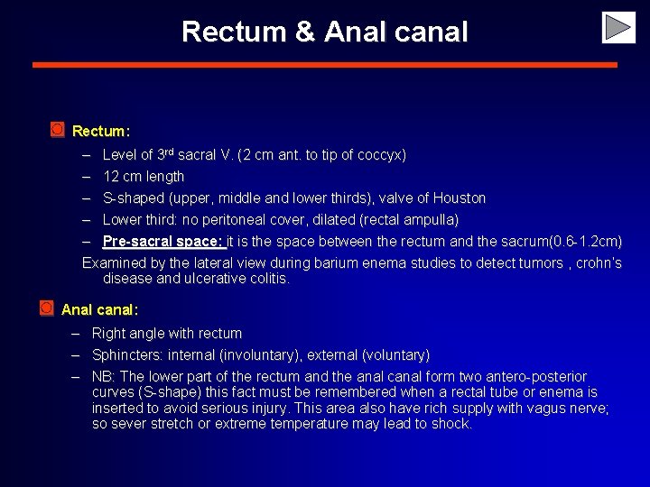 Rectum & Anal canal ◙ Rectum: – Level of 3 rd sacral V. (2