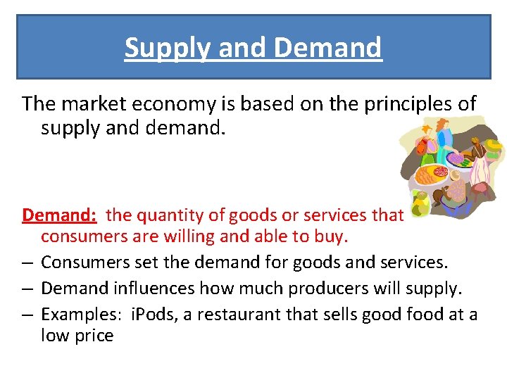 Supply and Demand The market economy is based on the principles of supply and