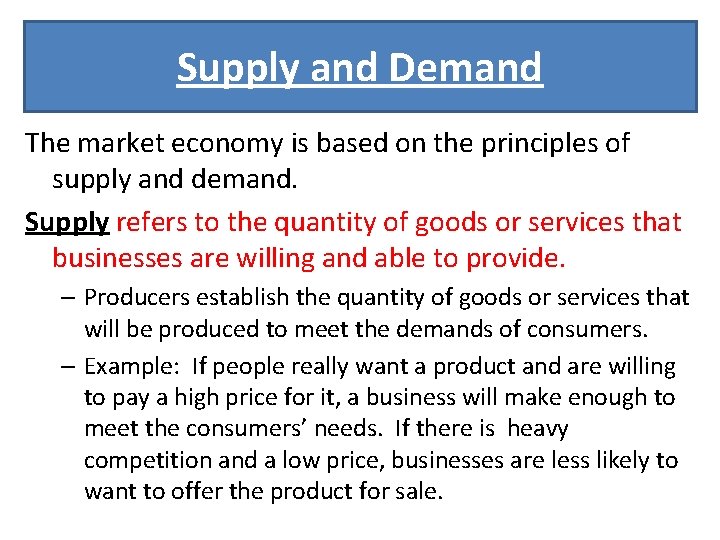 Supply and Demand The market economy is based on the principles of supply and