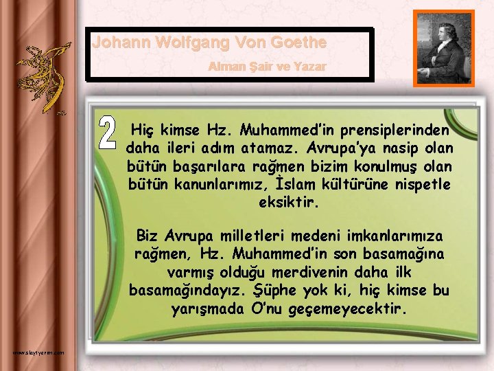 Johann Wolfgang Von Goethe Alman Şair ve Yazar Hiç kimse Hz. Muhammed’in prensiplerinden daha