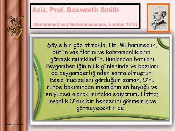 Aziz, Prof. Bosworth Smith (Mohammed and Mohammadanism, London 1874) Şöyle bir göz atmakla, Hz.