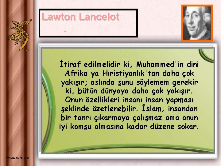 Lawton Lancelot. İtiraf edilmelidir ki, Muhammed'in dini Afrika'ya Hıristiyanlık'tan daha çok yakışır; aslında şunu