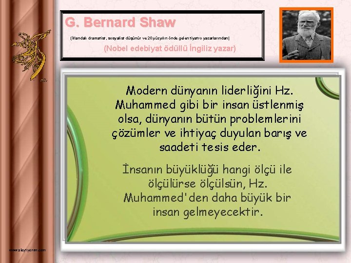 G. Bernard Shaw (İrlandalı dramatist, sosyalist düşünür ve 20. yüzyılın önde gelen tiyatro yazarlarından)