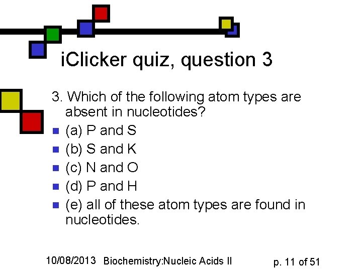 i. Clicker quiz, question 3 3. Which of the following atom types are absent