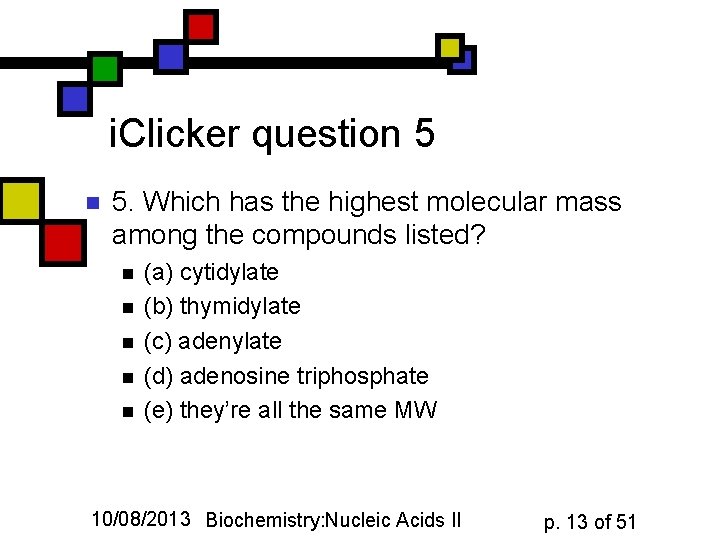 i. Clicker question 5 n 5. Which has the highest molecular mass among the
