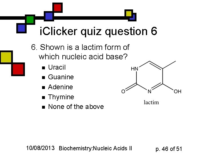 i. Clicker quiz question 6 6. Shown is a lactim form of which nucleic