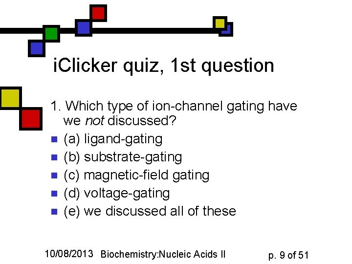 i. Clicker quiz, 1 st question 1. Which type of ion-channel gating have we