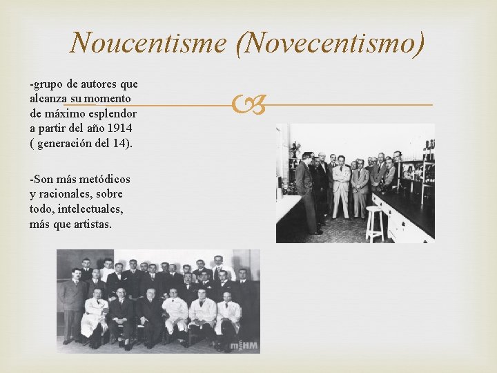 Noucentisme (Novecentismo) -grupo de autores que alcanza su momento de máximo esplendor a partir