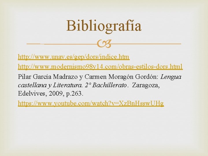 Bibliografía http: //www. unav. es/gep/dors/indice. htm http: //www. modernismo 98 y 14. com/obras-estilos-dors. html