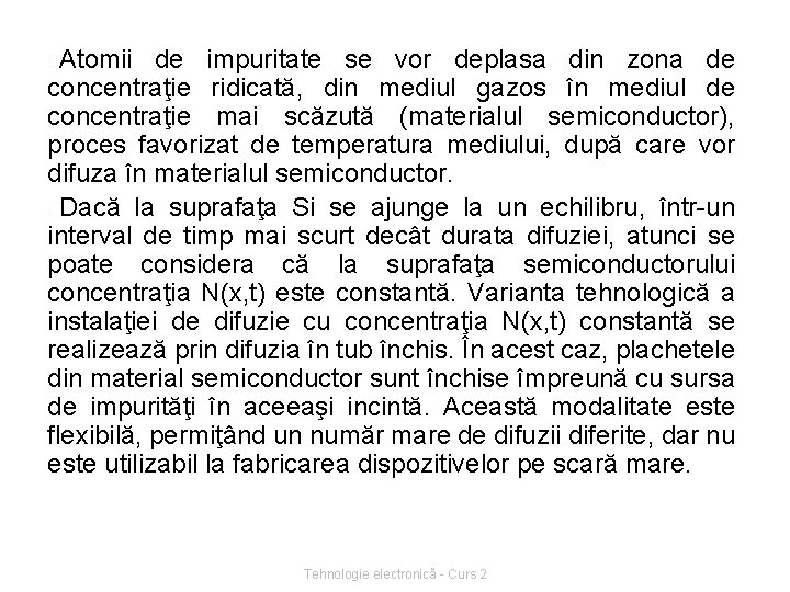 �Atomii de impuritate se vor deplasa din zona de concentraţie ridicată, din mediul gazos