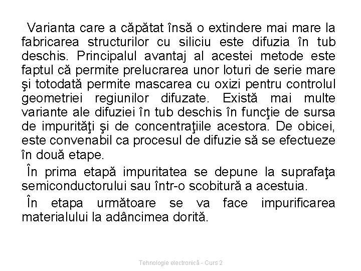 �Varianta care a căpătat însă o extindere mai mare la fabricarea structurilor cu siliciu