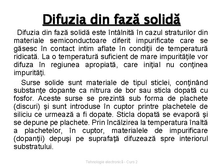 �Difuzia din fază solidă este întâlnită în cazul straturilor din materiale semiconductoare diferit impurificate