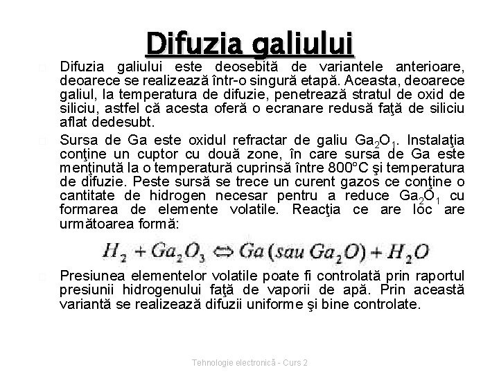 � � � Difuzia galiului este deosebită de variantele anterioare, deoarece se realizează într-o