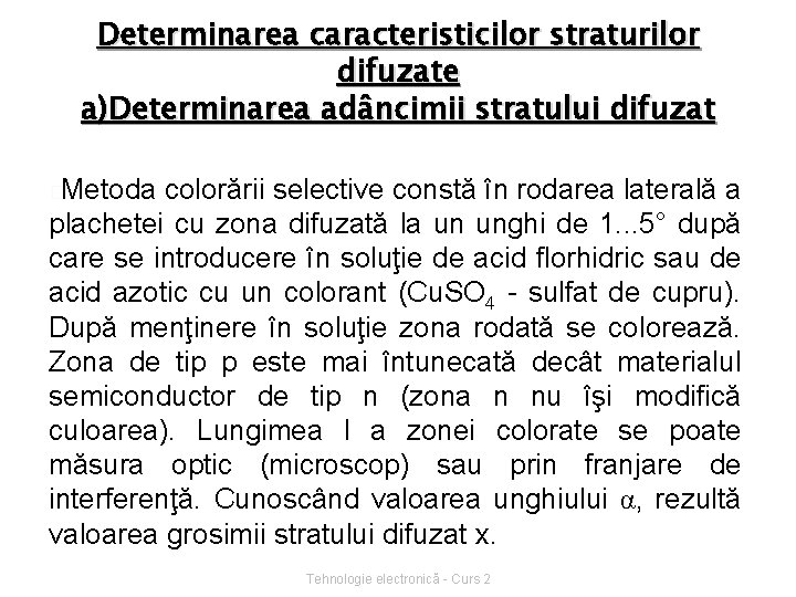 Determinarea caracteristicilor straturilor difuzate a)Determinarea adâncimii stratului difuzat �Metoda colorării selective constă în rodarea