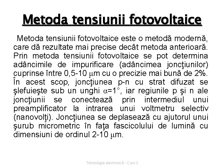 Metoda tensiunii fotovoltaice �Metoda tensiunii fotovoltaice este o metodă modernă, care dă rezultate mai