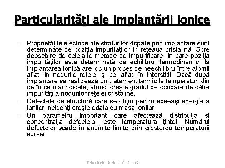 Particularităţi ale implantării ionice � � � Proprietăţile electrice ale straturilor dopate prin implantare