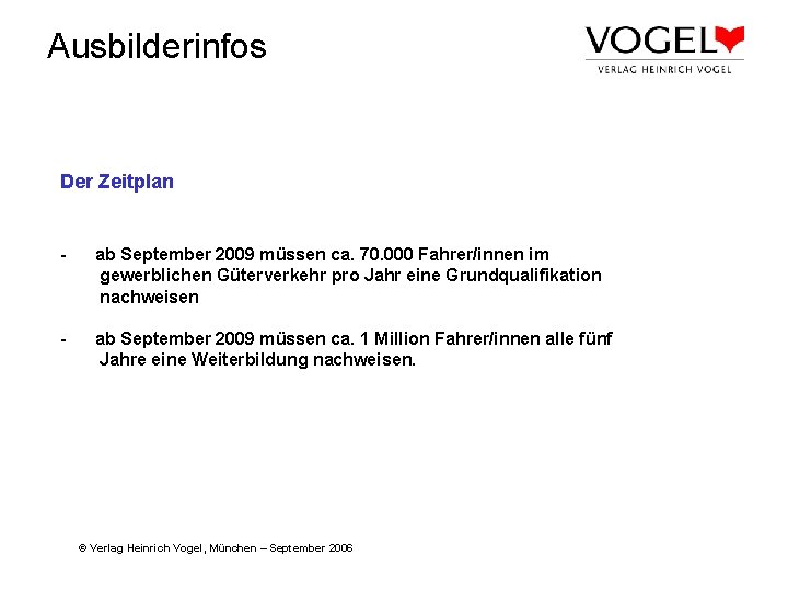 Ausbilderinfos Der Zeitplan - ab September 2009 müssen ca. 70. 000 Fahrer/innen im gewerblichen