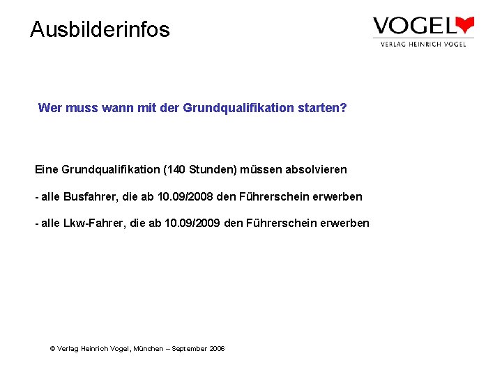 Ausbilderinfos Wer muss wann mit der Grundqualifikation starten? Eine Grundqualifikation (140 Stunden) müssen absolvieren