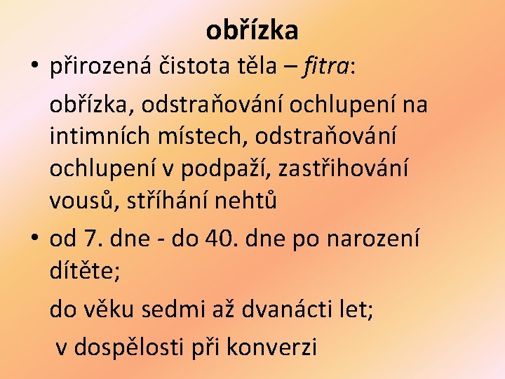 obřízka • přirozená čistota těla – fitra: obřízka, odstraňování ochlupení na intimních místech, odstraňování