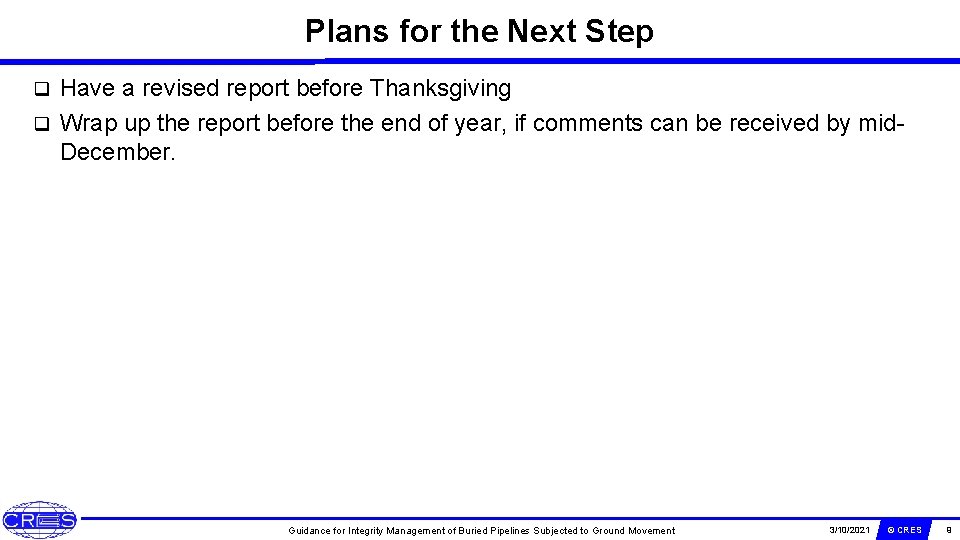 Plans for the Next Step Have a revised report before Thanksgiving q Wrap up