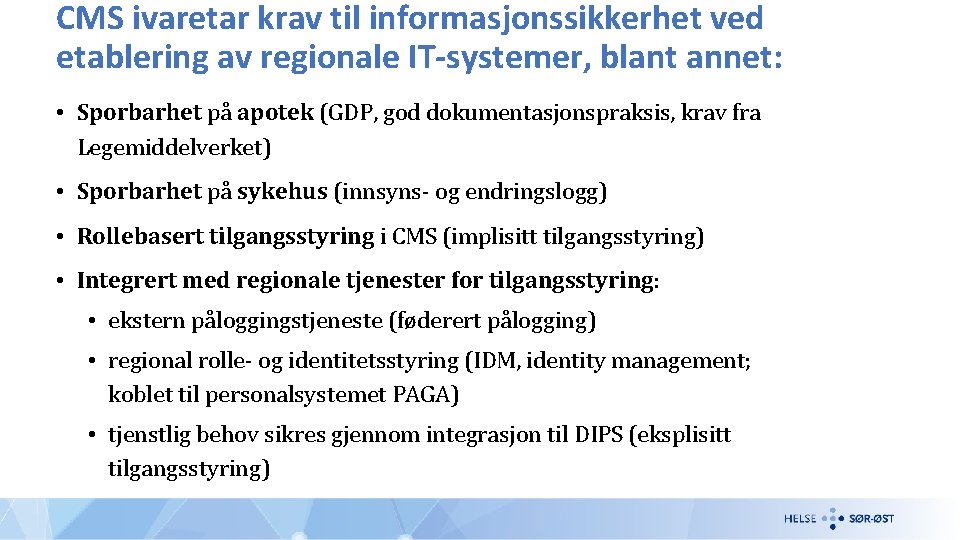 CMS ivaretar krav til informasjonssikkerhet ved etablering av regionale IT-systemer, blant annet: • Sporbarhet