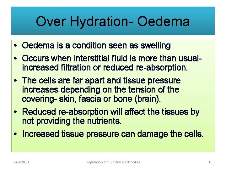 Over Hydration- Oedema • Oedema is a condition seen as swelling • Occurs when