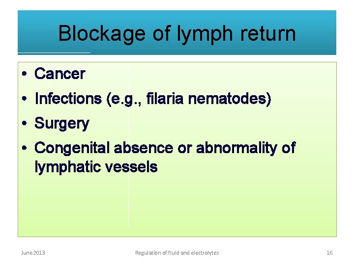 Blockage of lymph return • Cancer • Infections (e. g. , filaria nematodes) •
