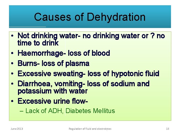 Causes of Dehydration • Not drinking water- no drinking water or ? no time