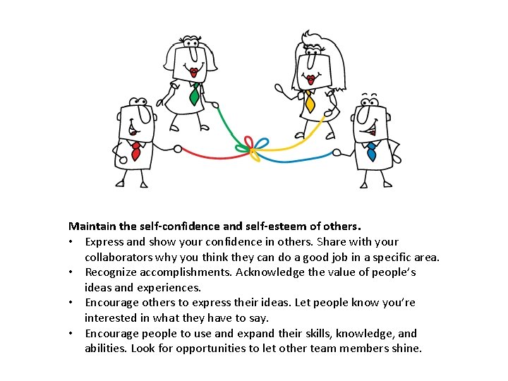 Maintain the self-confidence and self-esteem of others. • Express and show your confidence in Maintain the self-confidence and self-esteem of others. • Express and show your confidence in