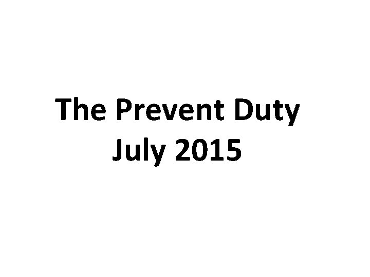 The Prevent Duty July 2015 