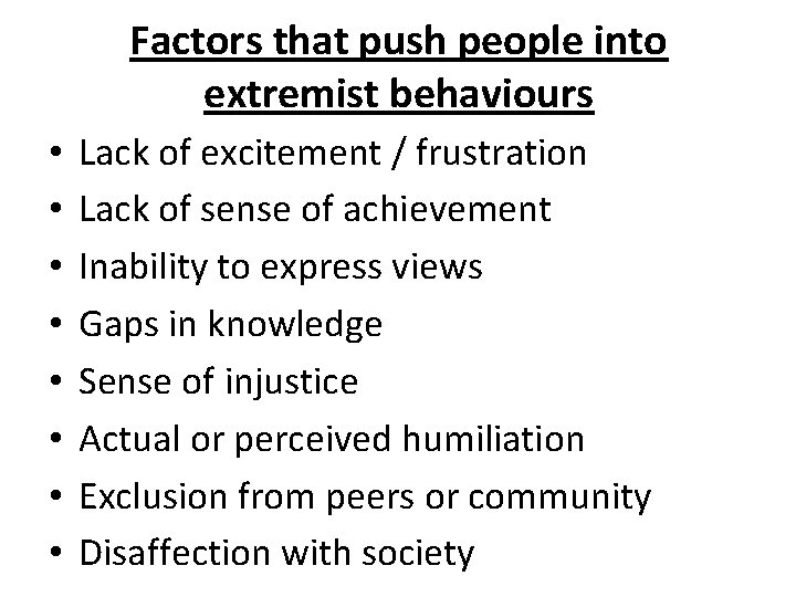Factors that push people into extremist behaviours • • Lack of excitement / frustration