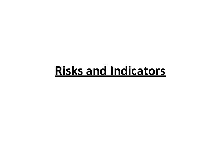 Risks and Indicators 