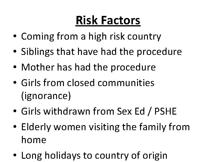 Risk Factors Coming from a high risk country Siblings that have had the procedure