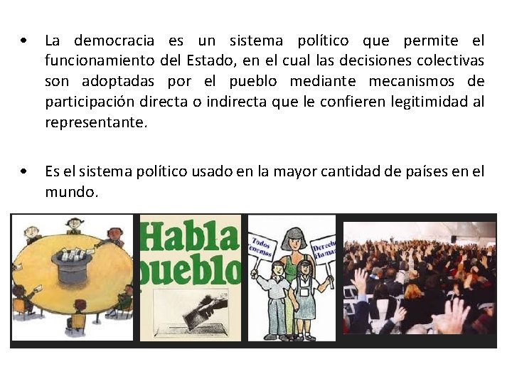  • La democracia es un sistema político que permite el funcionamiento del Estado,