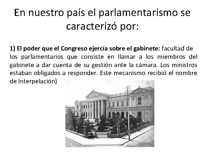 En nuestro país el parlamentarismo se caracterizó por: 1) El poder que el Congreso