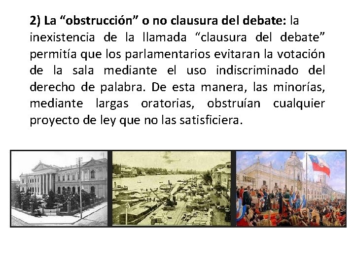 2) La “obstrucción” o no clausura del debate: la inexistencia de la llamada “clausura