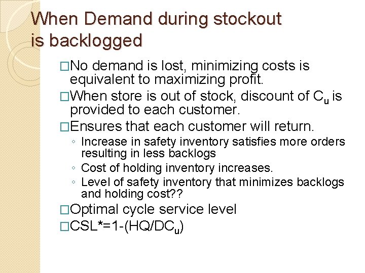 When Demand during stockout is backlogged �No demand is lost, minimizing costs is equivalent